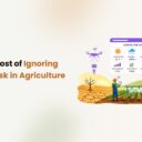 The True Cost of Ignoring Climate Risk in Agriculture